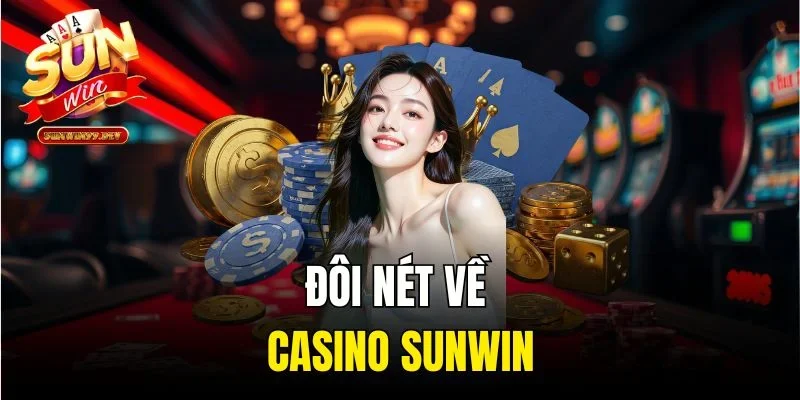 Đôi nét về Casino Sunwin