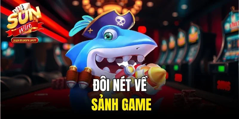 Đôi nét về sảnh game